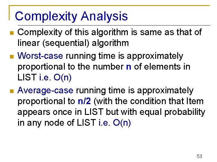 Complexity Analysis n n n Complexity of this algorithm is same as that of