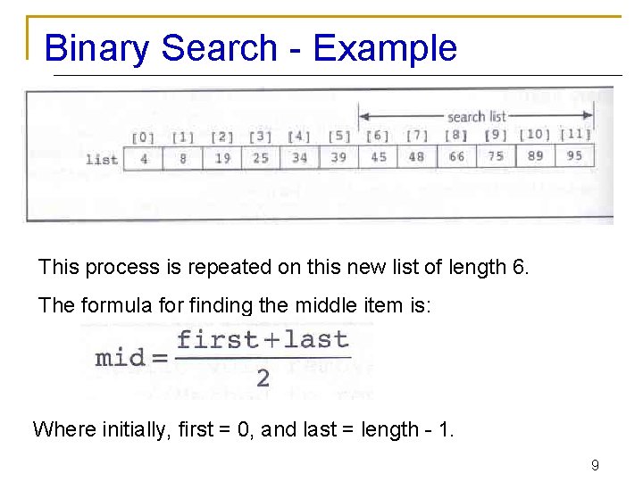 Binary Search - Example This process is repeated on this new list of length