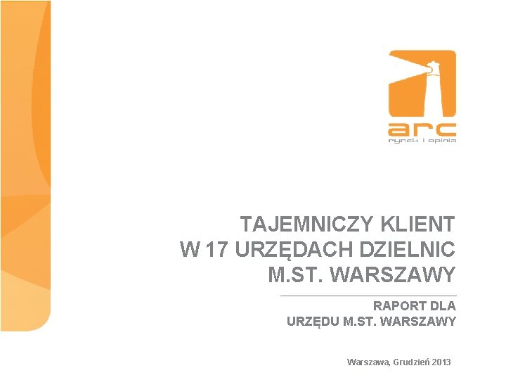 TAJEMNICZY KLIENT W 17 URZĘDACH DZIELNIC M. ST. WARSZAWY RAPORT DLA URZĘDU M. ST.