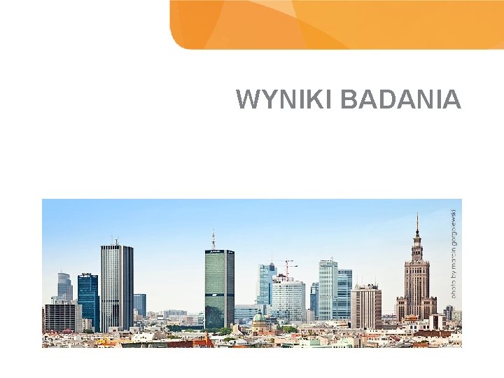 WYNIKI BADANIA 