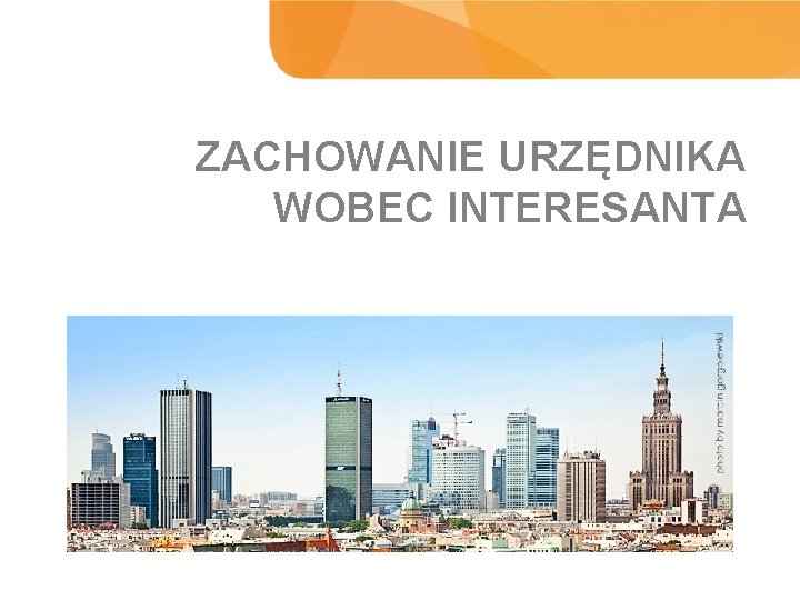 ZACHOWANIE URZĘDNIKA WOBEC INTERESANTA WYNIKI BADANIA 