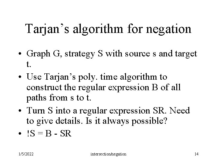 Tarjan’s algorithm for negation • Graph G, strategy S with source s and target Tarjan’s algorithm for negation • Graph G, strategy S with source s and target