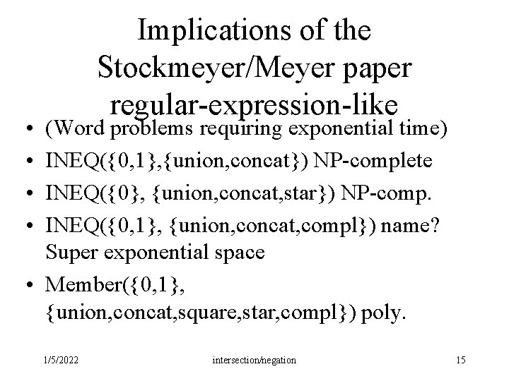 Implications of the Stockmeyer/Meyer paper regular-expression-like • • (Word problems requiring exponential time) INEQ({0, Implications of the Stockmeyer/Meyer paper regular-expression-like • • (Word problems requiring exponential time) INEQ({0,