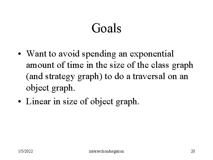 Goals • Want to avoid spending an exponential amount of time in the size Goals • Want to avoid spending an exponential amount of time in the size