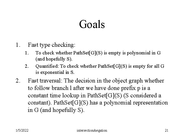 Goals 1. Fast type checking: 1. 2. To check whether Path. Set[G](S) is empty