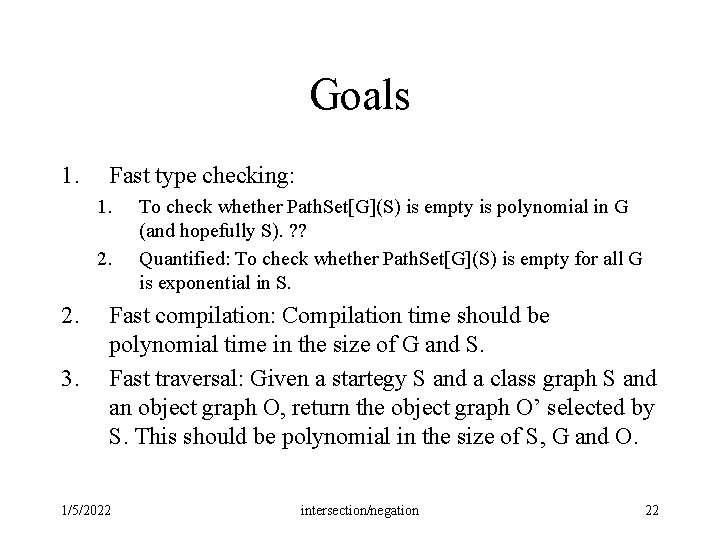 Goals 1. Fast type checking: 1. 2. 3. To check whether Path. Set[G](S) is