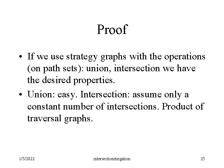 Proof • If we use strategy graphs with the operations (on path sets): union, Proof • If we use strategy graphs with the operations (on path sets): union,