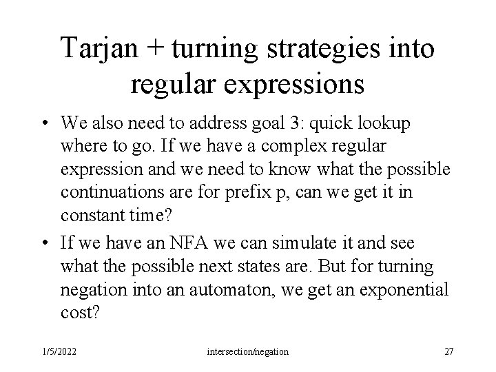 Tarjan + turning strategies into regular expressions • We also need to address goal Tarjan + turning strategies into regular expressions • We also need to address goal