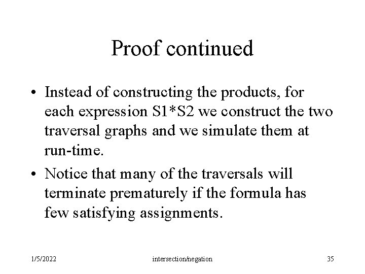 Proof continued • Instead of constructing the products, for each expression S 1*S 2 Proof continued • Instead of constructing the products, for each expression S 1*S 2
