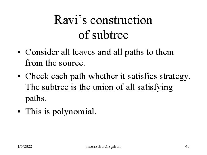 Ravi’s construction of subtree • Consider all leaves and all paths to them from Ravi’s construction of subtree • Consider all leaves and all paths to them from