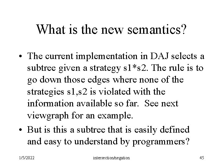 What is the new semantics? • The current implementation in DAJ selects a subtree What is the new semantics? • The current implementation in DAJ selects a subtree