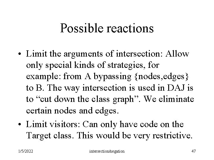 Possible reactions • Limit the arguments of intersection: Allow only special kinds of strategies, Possible reactions • Limit the arguments of intersection: Allow only special kinds of strategies,