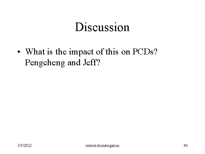 Discussion • What is the impact of this on PCDs? Pengcheng and Jeff? 1/5/2022 Discussion • What is the impact of this on PCDs? Pengcheng and Jeff? 1/5/2022