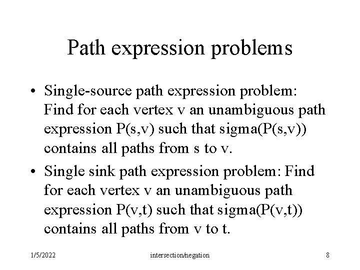 Path expression problems • Single-source path expression problem: Find for each vertex v an Path expression problems • Single-source path expression problem: Find for each vertex v an