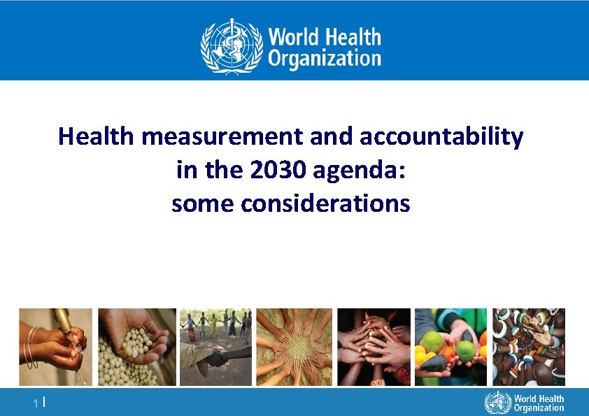 Health measurement and accountability in the 2030 agenda: some considerations 1| 