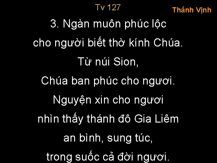 Tv 127 Thánh Vịnh 3. Ngàn muôn phúc lộc cho người biết thờ kính