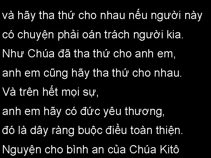 và hãy tha thứ cho nhau nếu người này có chuyện phải oán trách