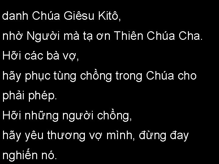 danh Chúa Giêsu Kitô, nhờ Người mà tạ ơn Thiên Chúa Cha. Hỡi các