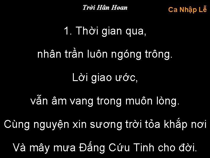 Trời Hân Hoan Ca Nhập Lễ 1. Thời gian qua, nhân trần luôn ngóng