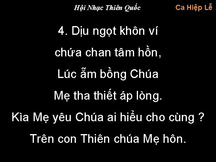 Hội Nhạc Thiên Quốc Ca Hiệp Lễ 4. Dịu ngọt khôn ví chứa chan