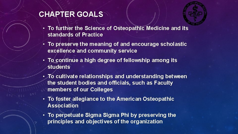 CHAPTER GOALS • To further the Science of Osteopathic Medicine and its standards of