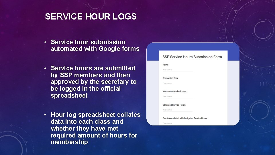 SERVICE HOUR LOGS • Service hour submission automated with Google forms • Service hours