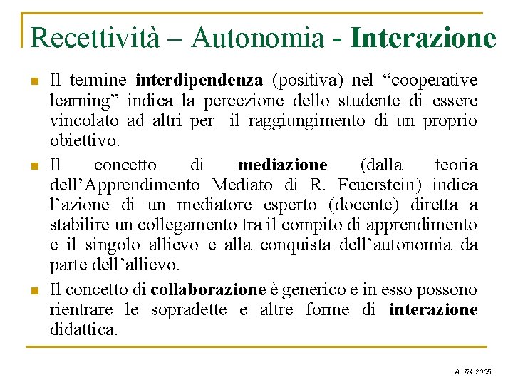 Recettività – Autonomia - Interazione n n n Il termine interdipendenza (positiva) nel “cooperative