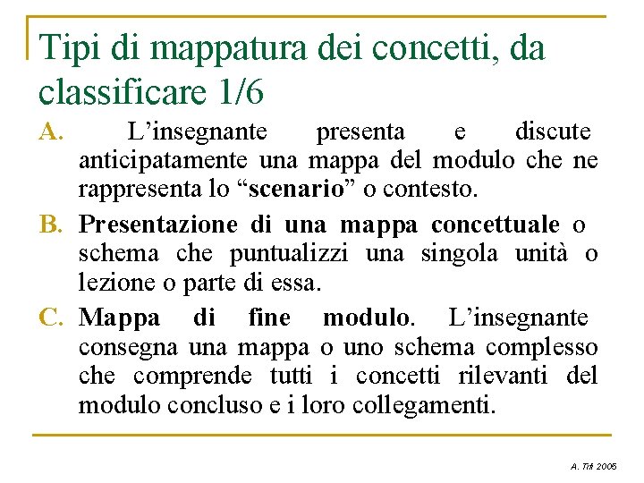 Tipi di mappatura dei concetti, da classificare 1/6 A. L’insegnante presenta e discute anticipatamente