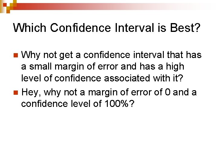 Which Confidence Interval is Best? Why not get a confidence interval that has a