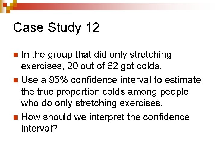 Case Study 12 In the group that did only stretching exercises, 20 out of