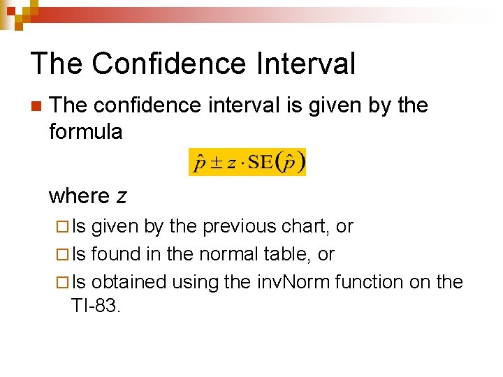 The Confidence Interval n The confidence interval is given by the formula where z