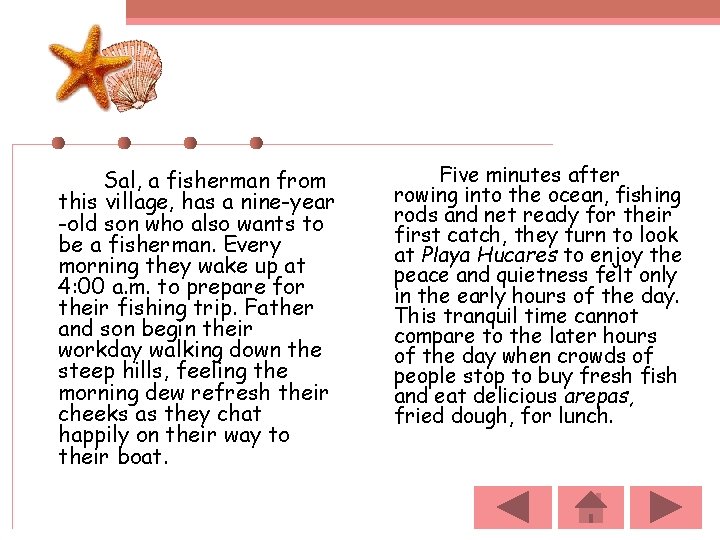 Sal, a fisherman from this village, has a nine-year -old son who also wants