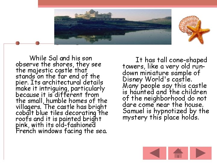 While Sal and his son observe the shores, they see the majestic castle that