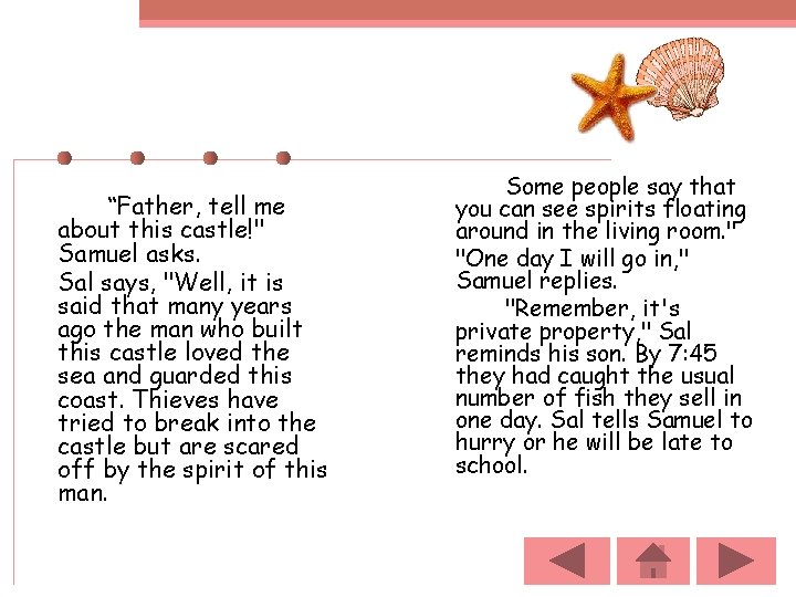 “Father, tell me about this castle!" Samuel asks. Sal says, "Well, it is said