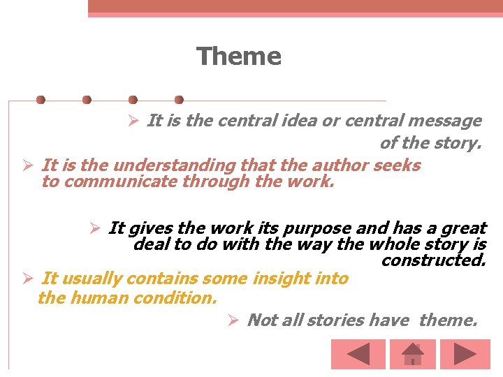 Theme Ø It is the central idea or central message of the story. Ø