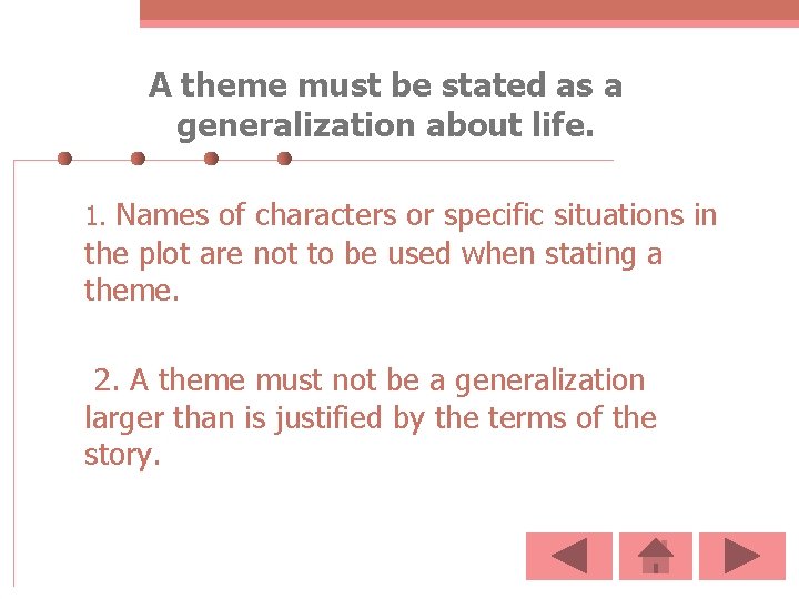 A theme must be stated as a generalization about life. 1. Names of characters