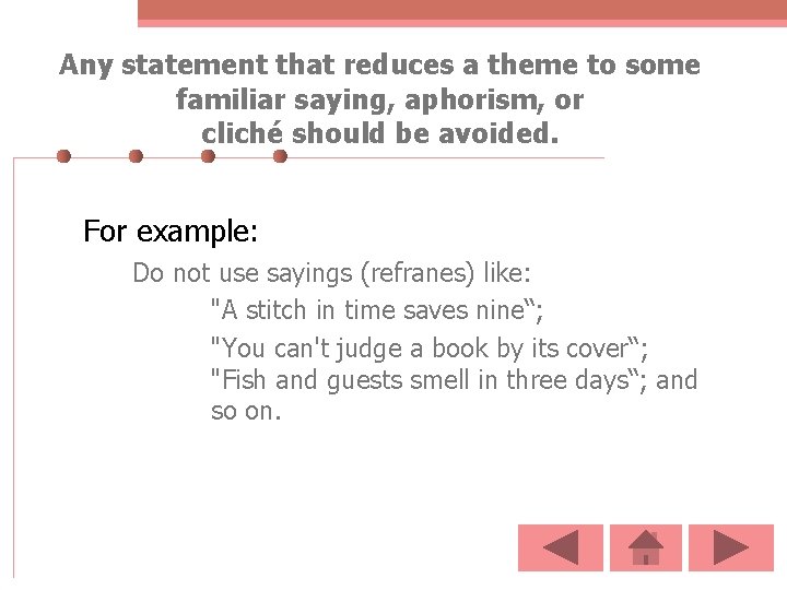 Any statement that reduces a theme to some familiar saying, aphorism, or cliché should