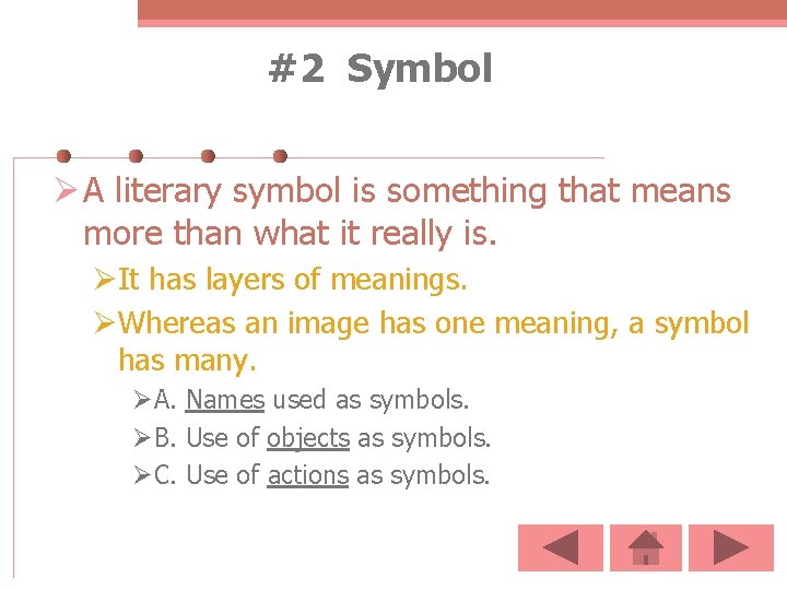 #2 Symbol Ø A literary symbol is something that means more than what it