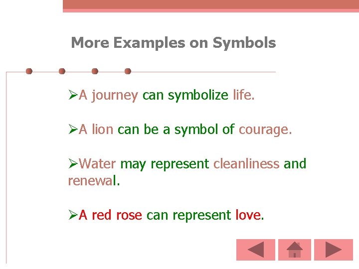 More Examples on Symbols ØA journey can symbolize life. ØA lion can be a