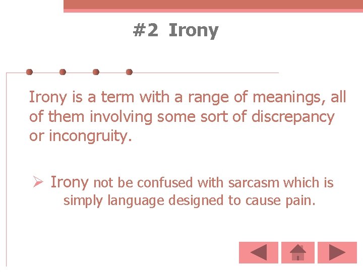 #2 Irony is a term with a range of meanings, all of them involving