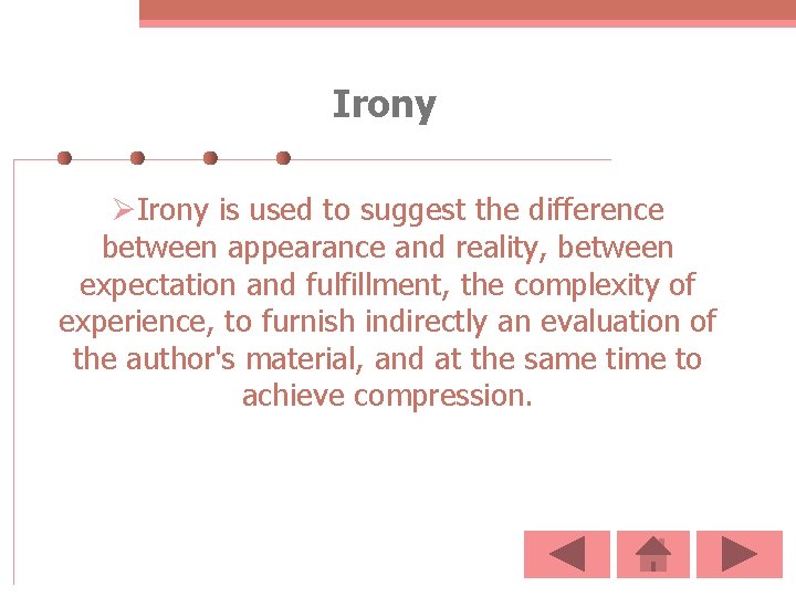 Irony ØIrony is used to suggest the difference between appearance and reality, between expectation