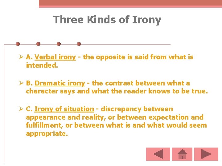 Three Kinds of Irony Ø A. Verbal irony - the opposite is said from