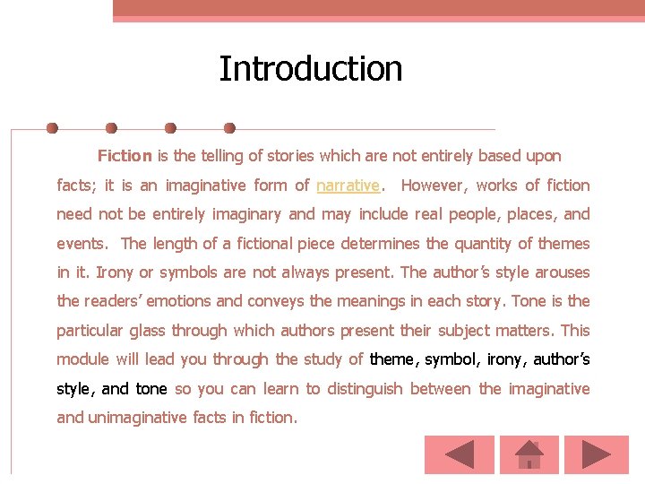Introduction Fiction is the telling of stories which are not entirely based upon facts;