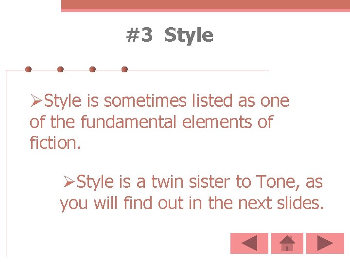#3 Style ØStyle is sometimes listed as one of the fundamental elements of fiction.