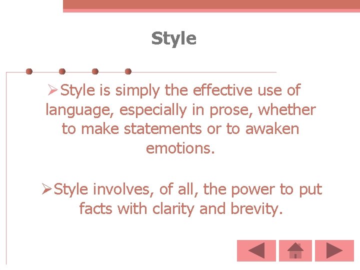 Style Ø Style is simply the effective use of language, especially in prose, whether