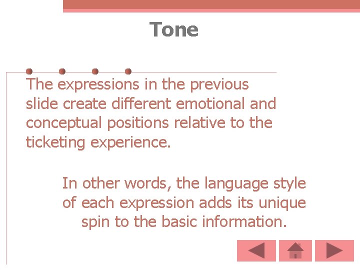 Tone The expressions in the previous slide create different emotional and conceptual positions relative