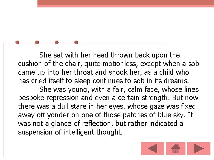 She sat with her head thrown back upon the cushion of the chair, quite