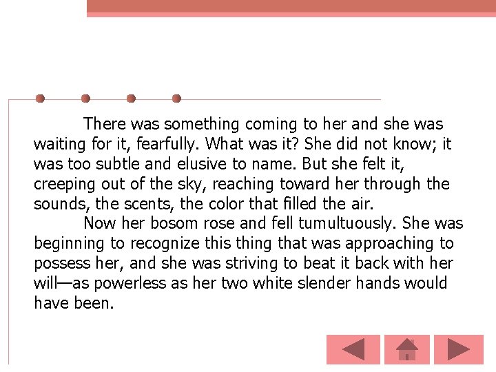 There was something coming to her and she was waiting for it, fearfully. What