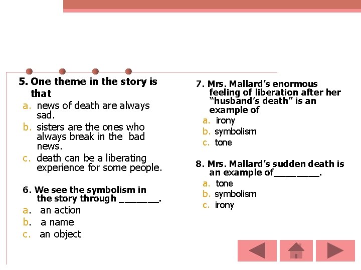 5. One theme in the story is that a. news of death are always