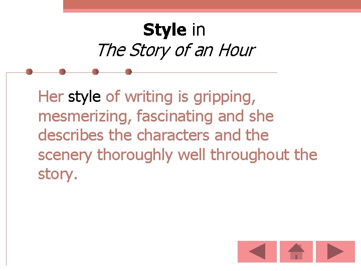 Style in The Story of an Hour Her style of writing is gripping, mesmerizing,